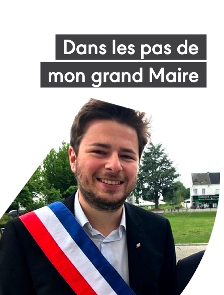 Dans les pas de mon grand Maire