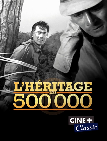 Ciné+ Classic - L'héritage des 500 000