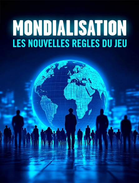 Mondialisation : Les nouvelles règles du jeu