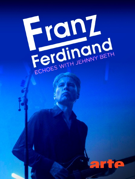 Arte - Echoes with Jenny Beth : Franz Ferdinand