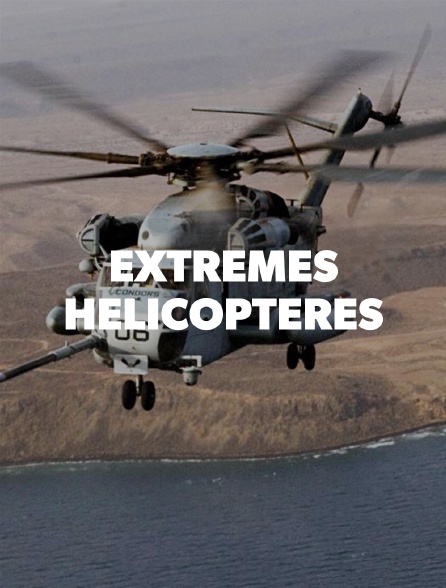 Extrêmes hélicoptères
