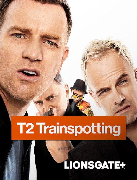 LIONSGATE+ - T2 Trainspotting