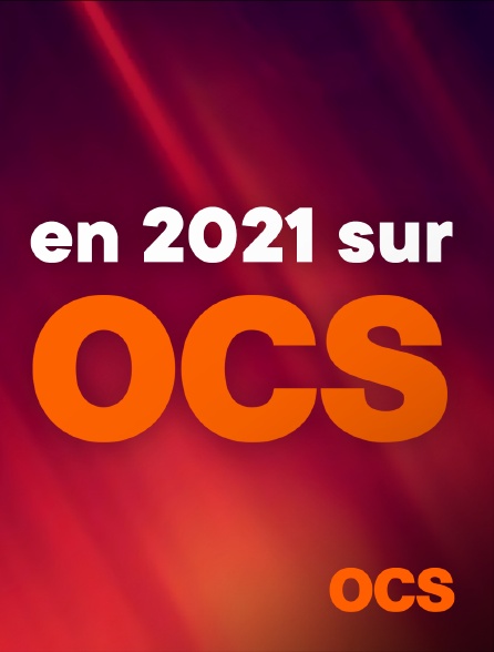 OCS - En 2021 sur OCS