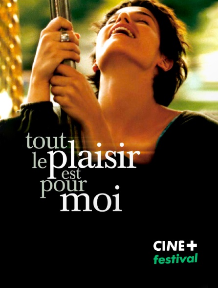 CINE+ Festival - Tout le plaisir est pour moi