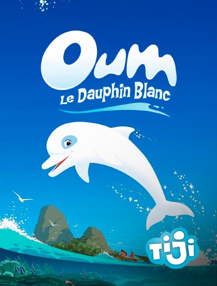 TIJI - Oum le dauphin blanc