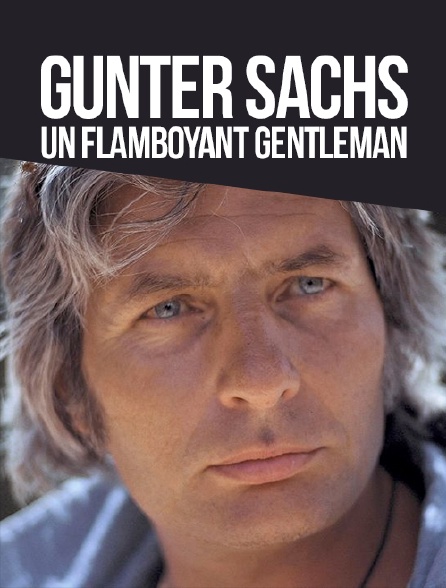Gunter Sachs, un flamboyant gentleman