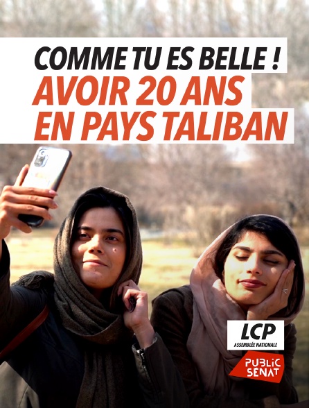 LCP Public Sénat - Comme tu es belle ! Avoir 20 ans en pays taliban