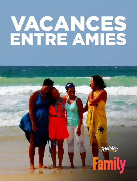 Molotov Channels Family - Vacances entre amies