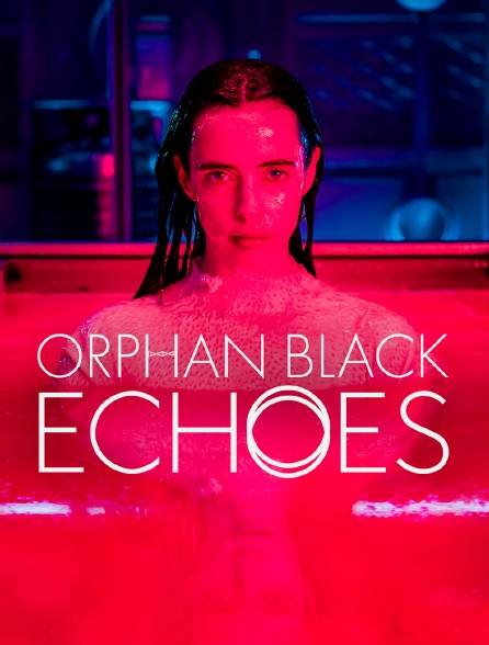 Orphan black : Echoes