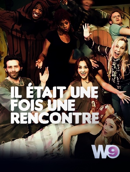 W9 - Il était une fois une rencontre