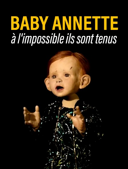 Baby Annette, à l’impossible ils sont tenus