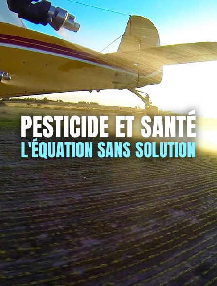 Pesticide et santé : l'équation sans solution