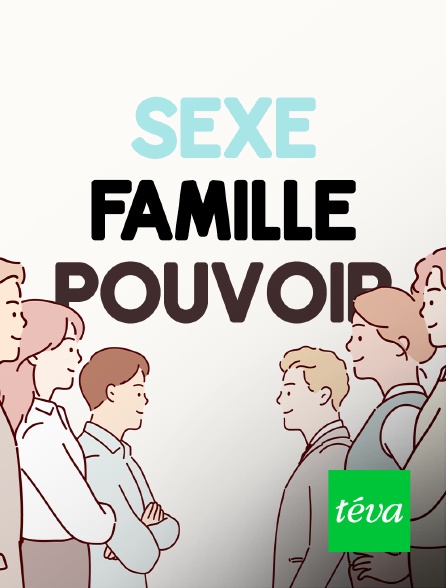 Téva - Sexe, famille, pouvoir : 50 ans de révolution dans les rapports hommes-femmes