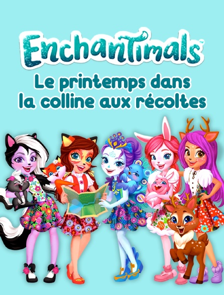 Enchantimals, le printemps dans la colline aux récoltes