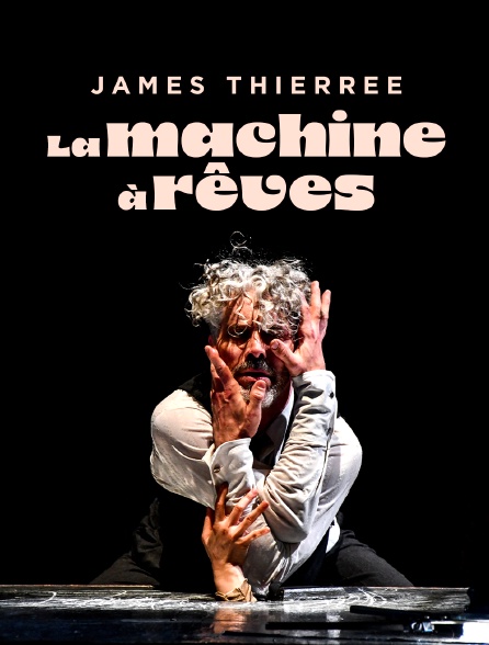 James Thierrée, la machine à rêves