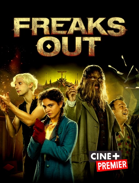 Ciné+ Premier - Freaks Out