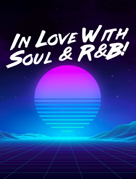 In Love With Soul & R&B!