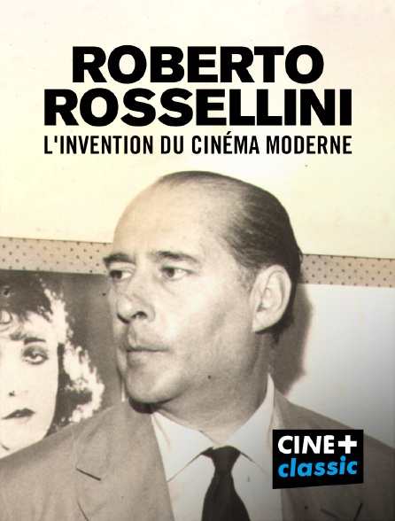 CINE+ Classic - Roberto Rossellini, l'invention du cinéma moderne