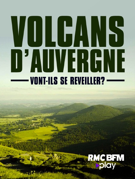 RMC BFM Play - Volcans d'Auvergne : Vont-ils se réveiller ?