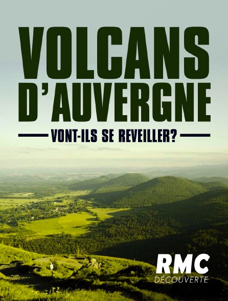 RMC Découverte - Volcans d'Auvergne : Vont-ils se réveiller ? - 01/09/2024 à 10h03