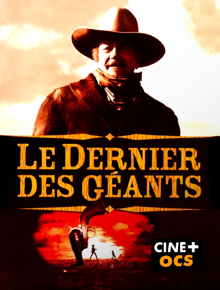 CINÉ Cinéma - Le Dernier des géants en replay