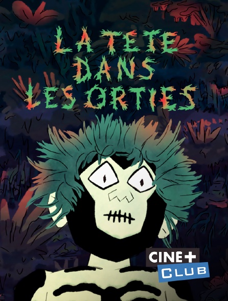 Ciné+ Club - La tête dans les orties