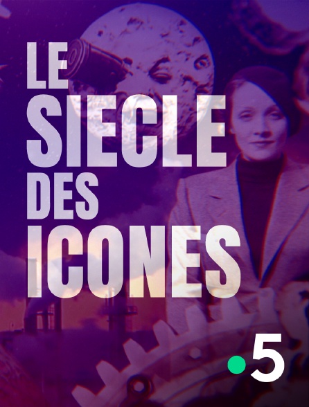 France 5 - Le siècle des icônes