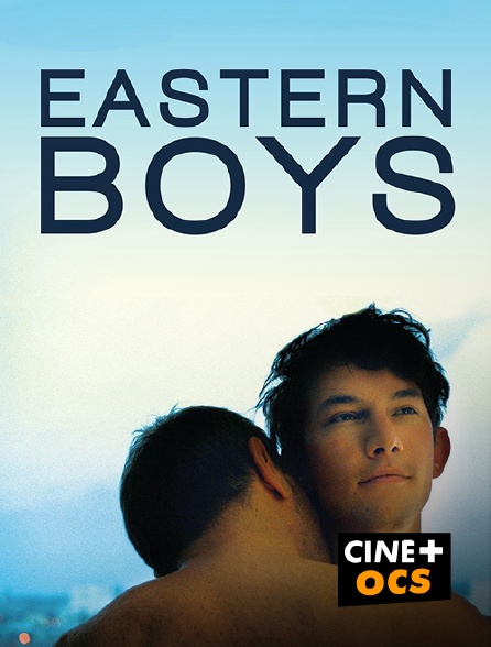 CINÉ Cinéma - Eastern Boys