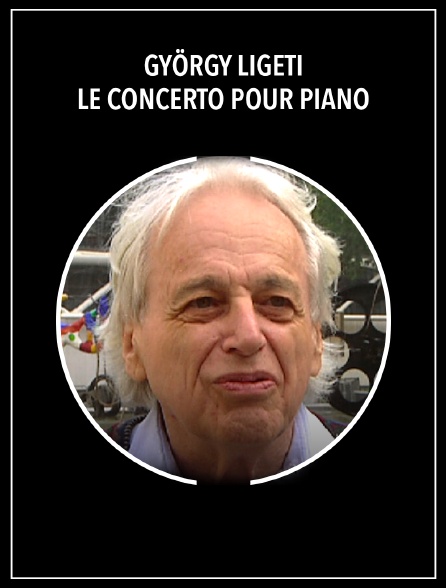 György Ligeti : le Concerto pour piano