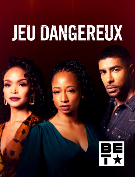 BET - Jeu dangereux