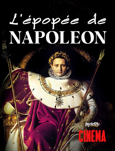 Molotov Channels Cinéma - L'épopée de Napoléon