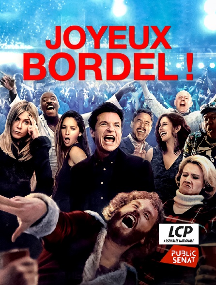 LCP Public Sénat - Joyeux bordel !
