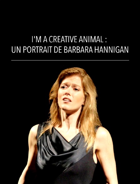 I'm a Creative Animal : Un portrait de Barbara Hannigan