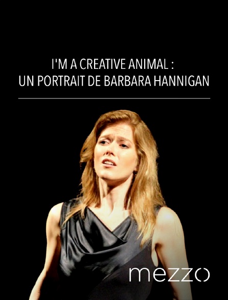 Mezzo - I'm a Creative Animal : Un portrait de Barbara Hannigan