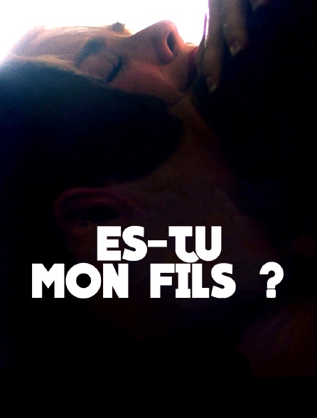 Es-tu mon fils ?