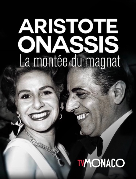 TV Monaco - Aristote Onassis - La montée du magnat