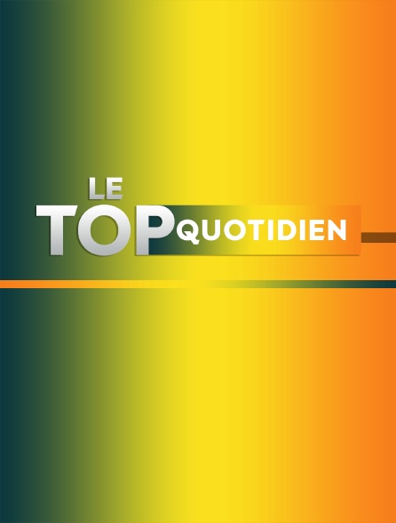 Le Top quotidien