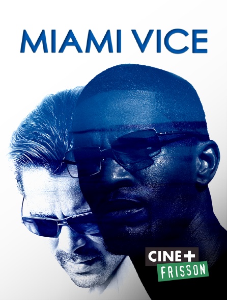 Ciné+ Frisson - Miami vice