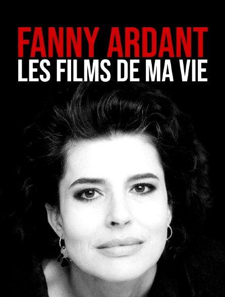 Fanny Ardant, les films de ma vie