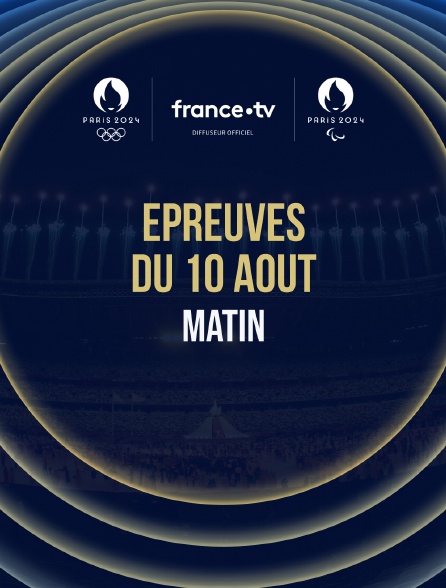 Paris 2024 - Epreuves du 10 août : Session du matin