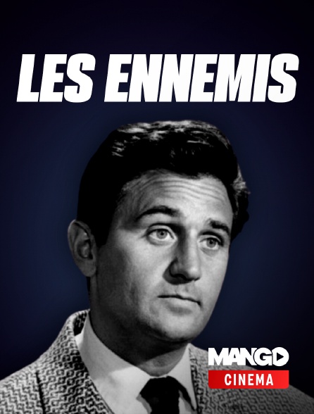 MANGO Cinéma - Les Ennemis