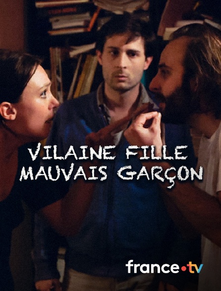 france.tv - Vilaine fille, mauvais garçon
