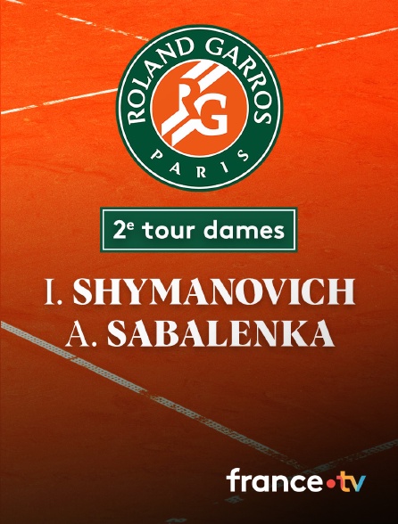 France.tv - Tennis - 2e tour Roland-Garros : I. Shymanovich (---) / A. Sabalenka (---)