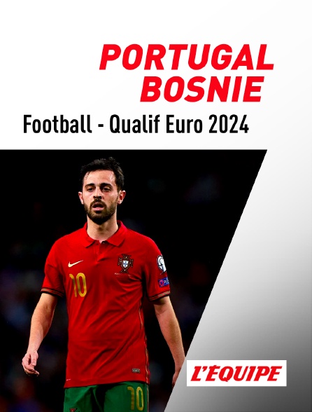 L'Equipe - Football - Qualifications à l'Euro 2024 : Portugal / Bosnie-Herzégovine