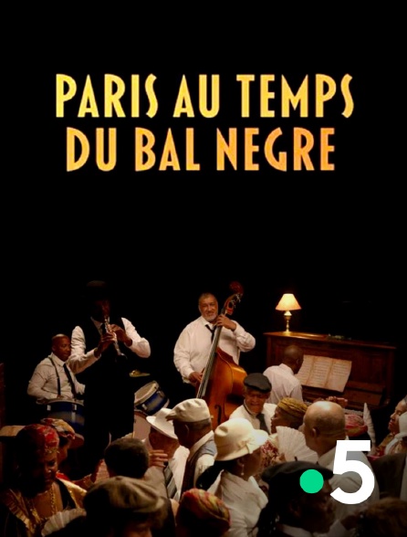 France 5 - Paris au temps du Bal Nègre