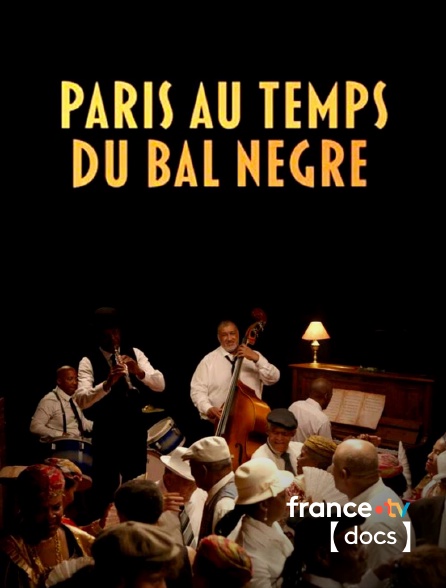 France TV Docs - Paris au temps du Bal Nègre