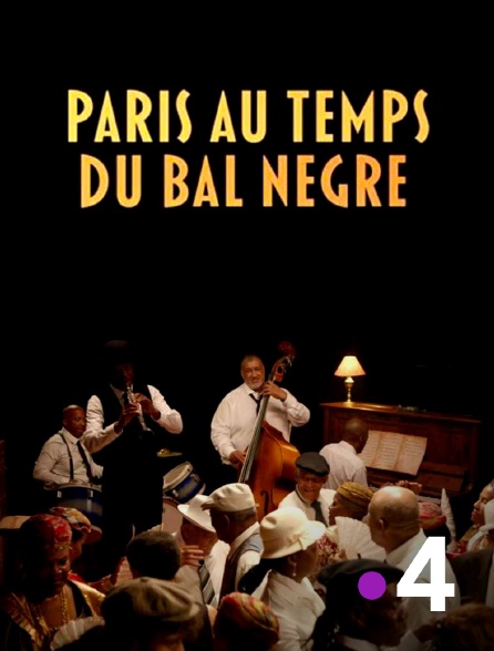 France 4 - Paris au temps du Bal Nègre