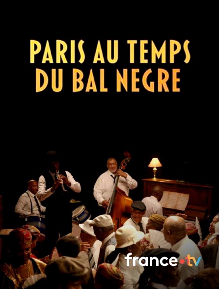 france.tv - Paris au temps du Bal Nègre