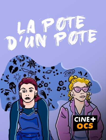 CINÉ Cinéma - La pote d'un pote