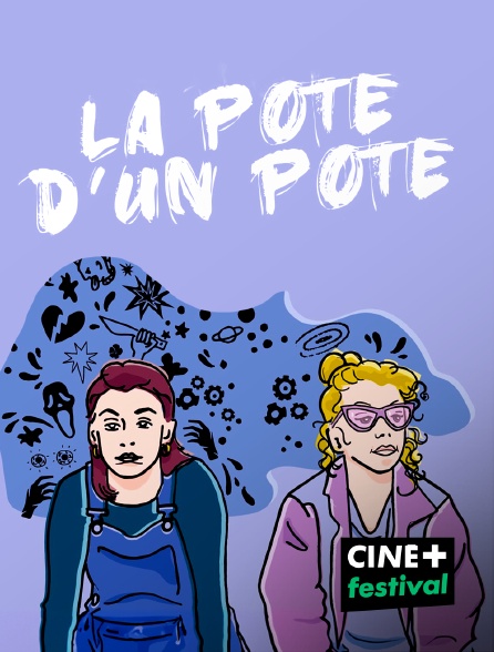 CINE+ Festival - La pote d'un pote